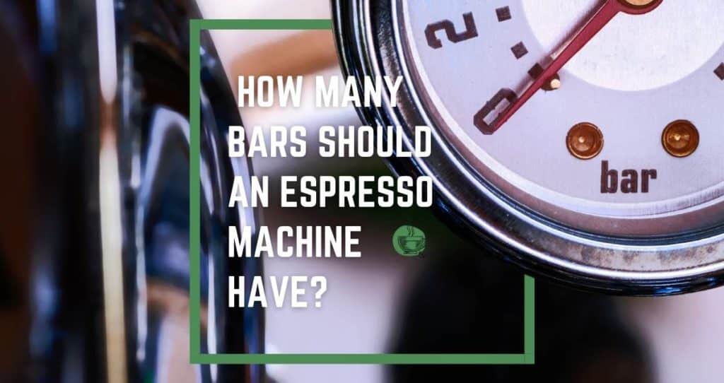  How many bars should an espresso machine have