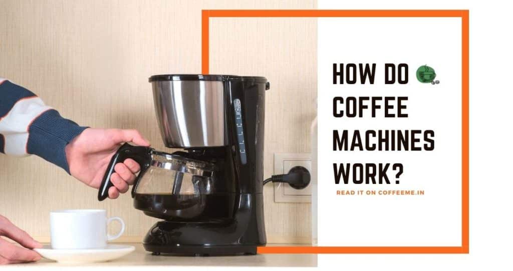 How do Coffee Machines and Espresso Machines Work