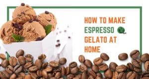 How to Make Espresso Gelato at Home 