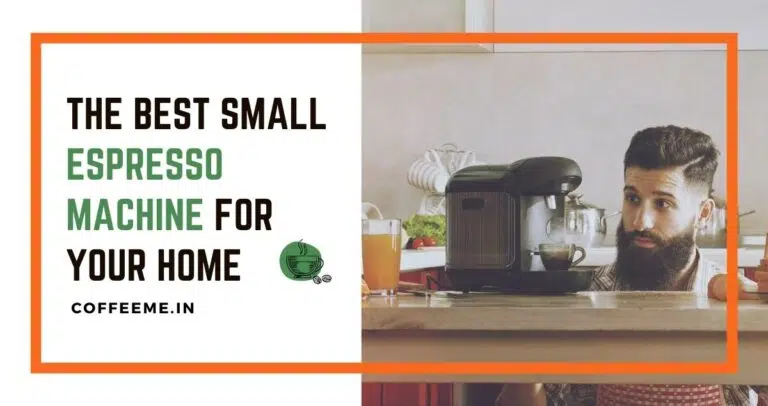 The Best Small Espresso Machine for Your Home