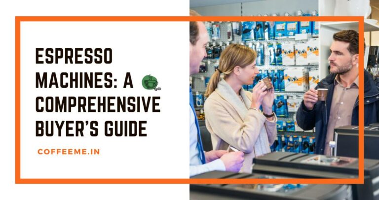 Espresso Machines: A Comprehensive Buyer’s Guide