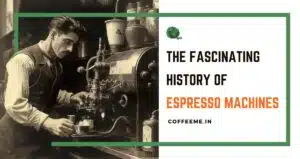 The Fascinating History of Espresso Machines